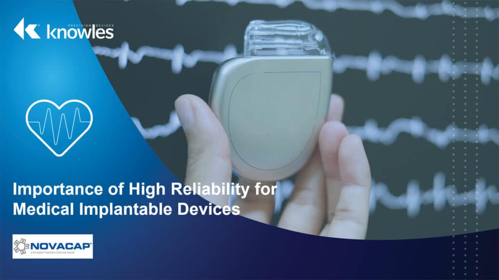 Selecting MLCC’s That Meet High Reliability Requirements of Medical Implantable Devices