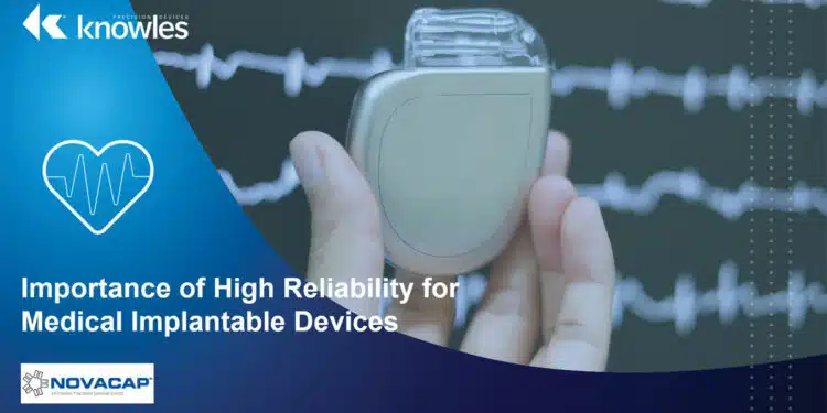 Selecting MLCC’s That Meet High Reliability Requirements of Medical Implantable Devices